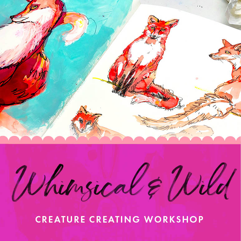 Whimsical and Wild Workshop